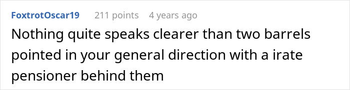 Text image of a Reddit comment describing two barrels pointed by an irate pensioner, emphasizing a defiant tone.