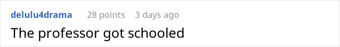 Reddit comment: "The professor got schooled," referring to a student outsmarting a professor.