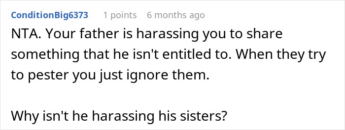 Reddit comment about a father harassing his child for information, questioning why sisters aren't targeted. Reddit comment about a father harassing his child for information, questioning why sisters aren't targeted.