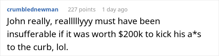 Reddit comment discussing the cost of $200k to remove someone due to malicious compliance. Reddit comment discussing the cost of $200k to remove someone due to malicious compliance.
