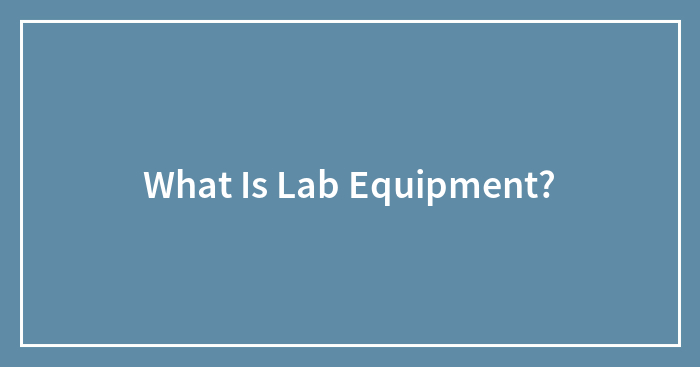 What Is Lab Equipment?