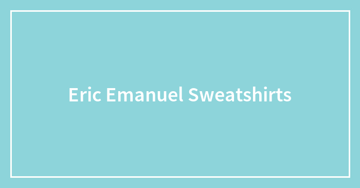 Eric Emanuel Sweatshirts
