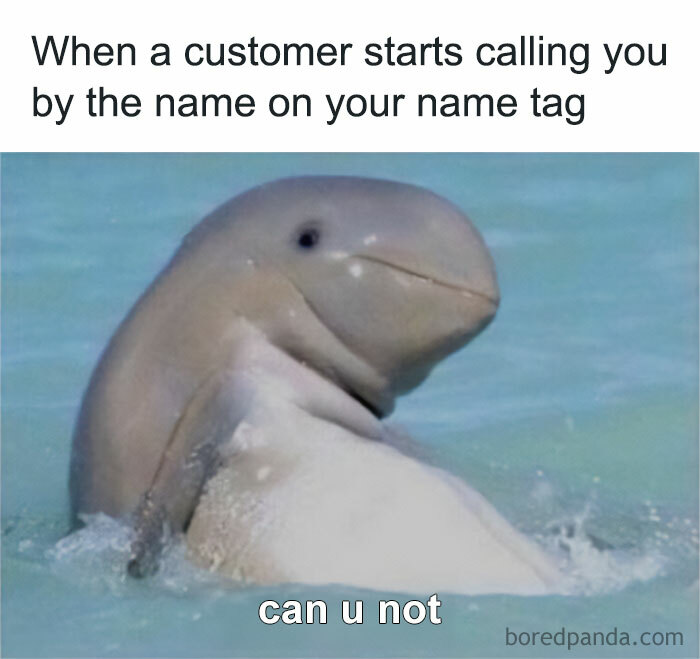 When A Customer Starts Calling You By The Name On Your Name Tag