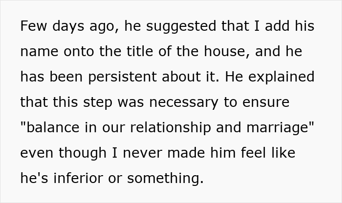 Text describing a man persistently asking his fianc&eacute;e to add him to her house title for relationship balance.