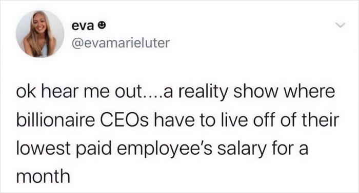 Funny meme suggesting a reality show where CEOs live on the lowest employee salary.
