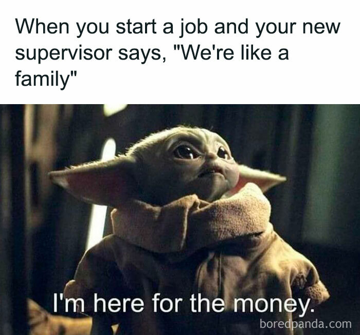 Baby Yoda meme about work culture, with the text "I'm here for the money" humorously depicting a common workplace sentiment.