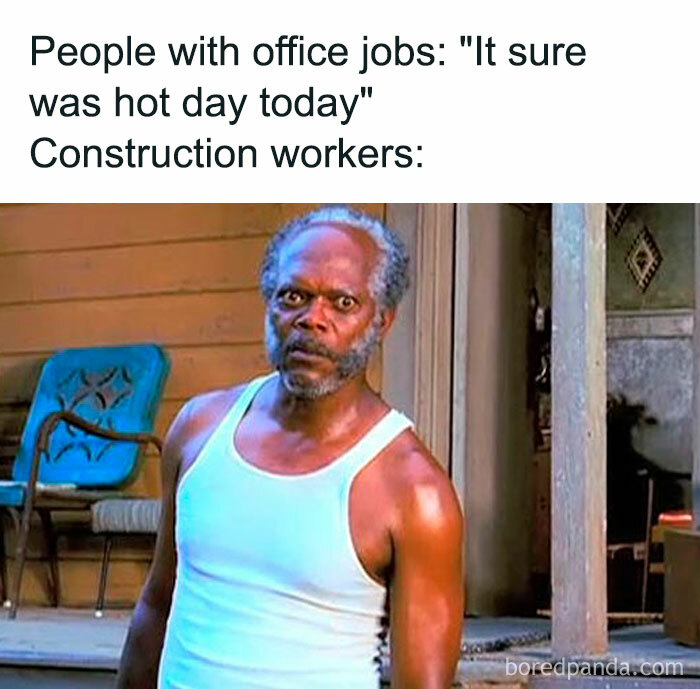 A relatable meme comparing office workers' and construction workers' reactions to hot weather.
