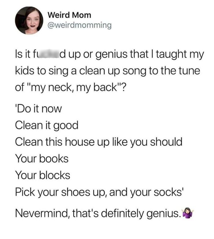 Funny parenting tweet about teaching kids a cleanup song. Women's humor and witty creativity.