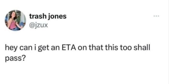 Screenshot of a humorous tweet by a user asking for an ETA on "this too shall pass."