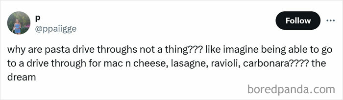 A humorous tweet about why pasta drive-throughs don't exist, dreaming of ordering mac n cheese and ravioli on the go.