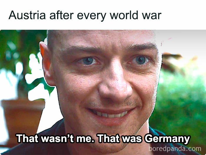Man smirking with text: "Austria after every world war - That wasn't me. That was Germany."