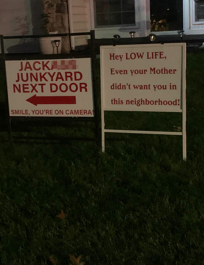 This Guy On The Next Street Over From Me Who Puts Up Signs Trashing His Next Door Neighbor. It’s Been Going On For Years Now And The Signs Change Every Few Months