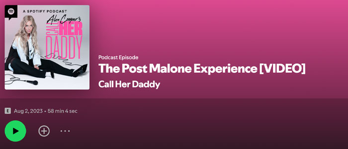 A Spotify podcast episode titled "The Post Malone Experience [VIDEO]" from the "Call Her Daddy" show, featuring Alex Cooper on the cover.