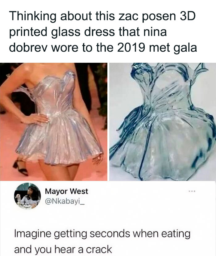 A relatable meme comparing a 3D-printed Zac Posen dress to glass, with a humorous caption about hearing a crack when eating.