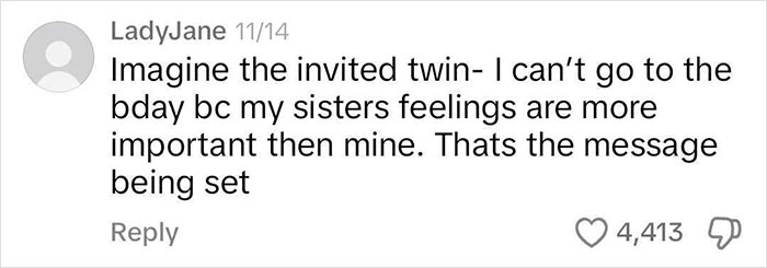 Comment discussing a twin's feelings about a birthday invitation situation, reflecting on family dynamics and priorities. Comment discussing a twin's feelings about a birthday invitation situation, reflecting on family dynamics and priorities.