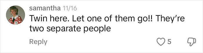 Comment about twins attending separate events, advocating individuality. Comment about twins attending separate events, advocating individuality.
