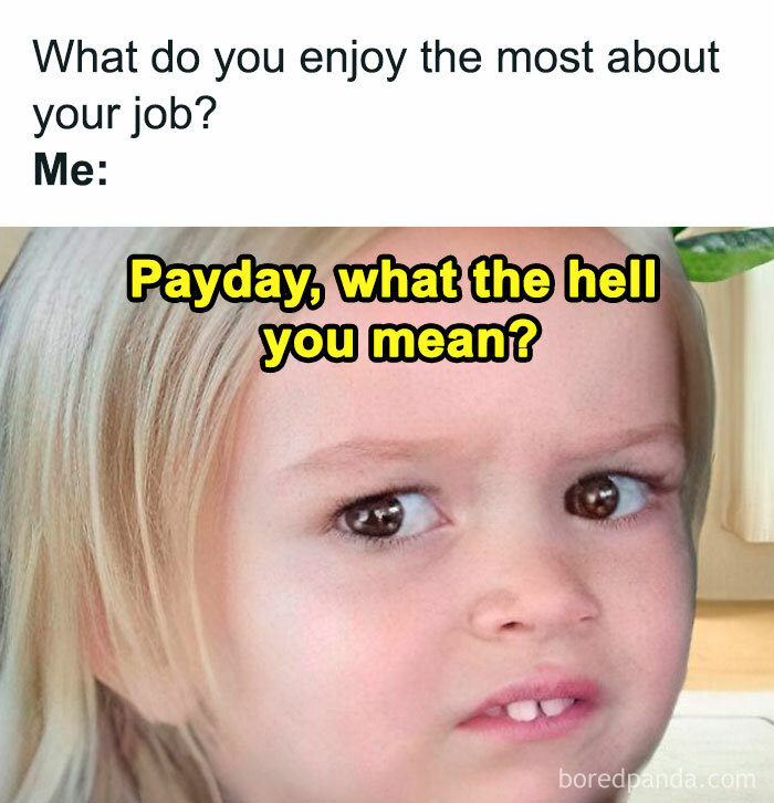 Work meme with a confused child, captioned about enjoying payday at a job.