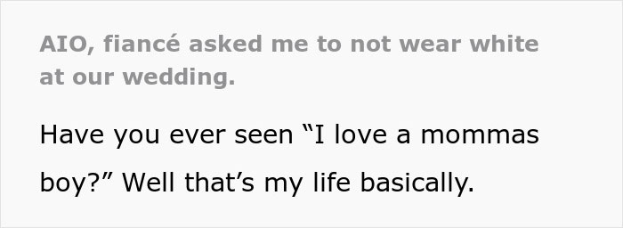 Text reads about fianc&eacute; asking bride not to wear white to wedding for his mom's comfort, mentioning "I love a momma's boy.