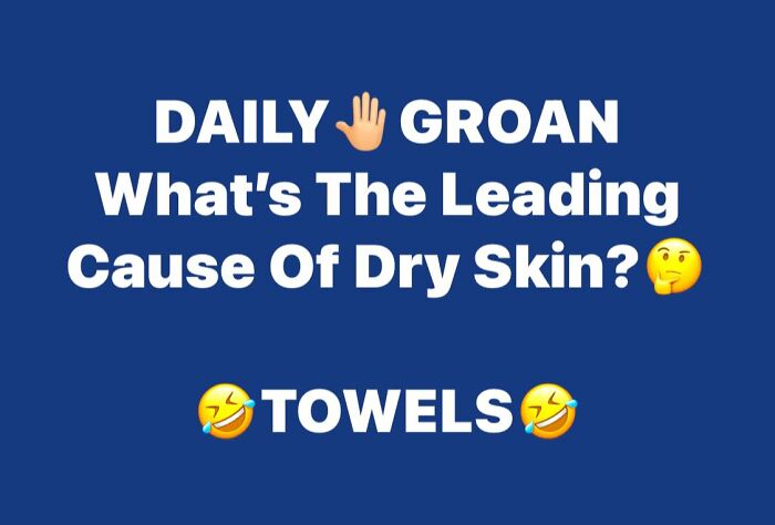 Text meme with dad’s humor: "What's the leading cause of dry skin? Towels".
