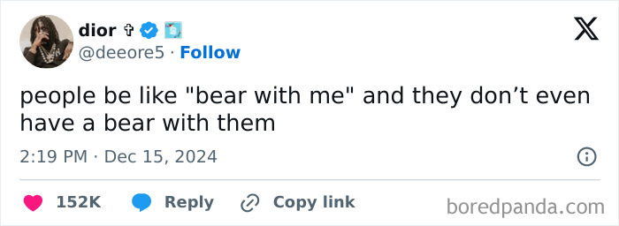 Funny tweet saying "bear with me" and not having a bear, popular in December.