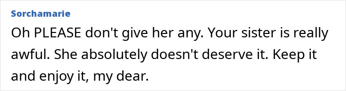 Comment expressing that a sister doesn't deserve lottery winnings and should be kept by the winner. Comment expressing that a sister doesn't deserve lottery winnings and should be kept by the winner.