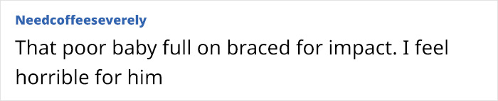 Comment discussing a child's reaction, saying they braced for impact, reflecting empathy for the situation. Comment discussing a child's reaction, saying they braced for impact, reflecting empathy for the situation.