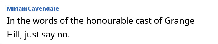 Comment referencing "Grange Hill" cast, advising to decline with "just say no," related to a woman's money request for daughters' trip.
