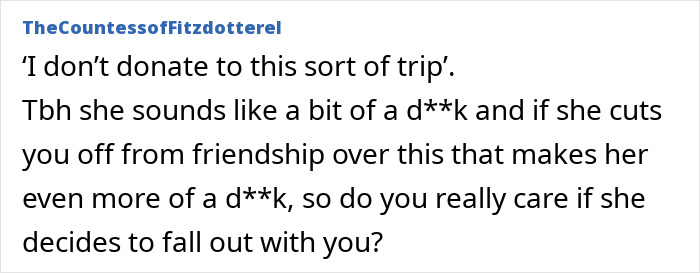 Comment about refusing to donate money for an exotic trip, questioning the friendship's value.