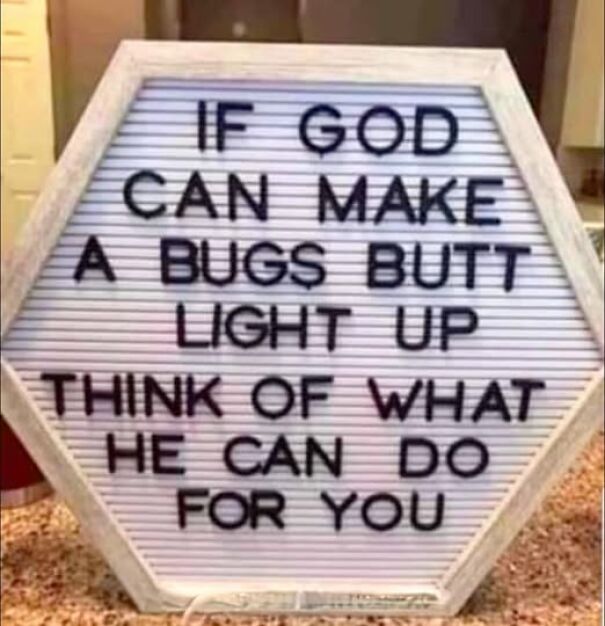 Weird sign with humorous message about God's potential using a bug's ability to light up.