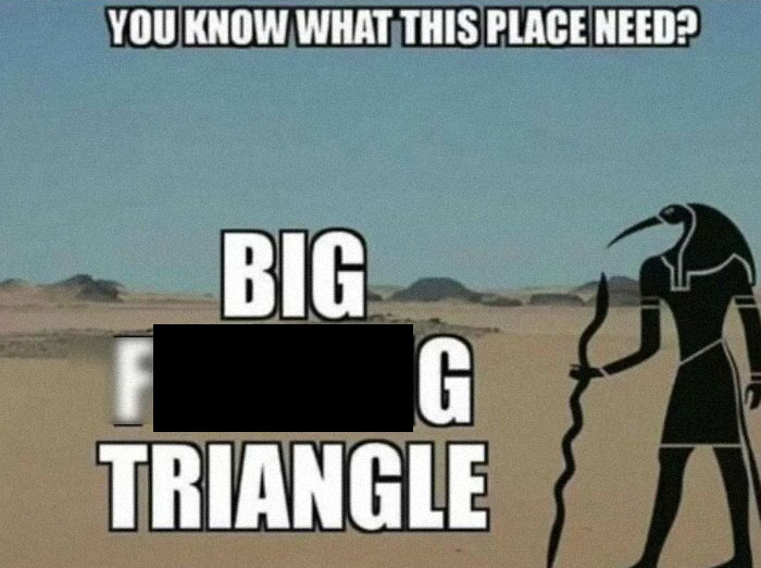 Ancient Egyptian meme humorously depicting pyramid idea with text overlay in desert scene.