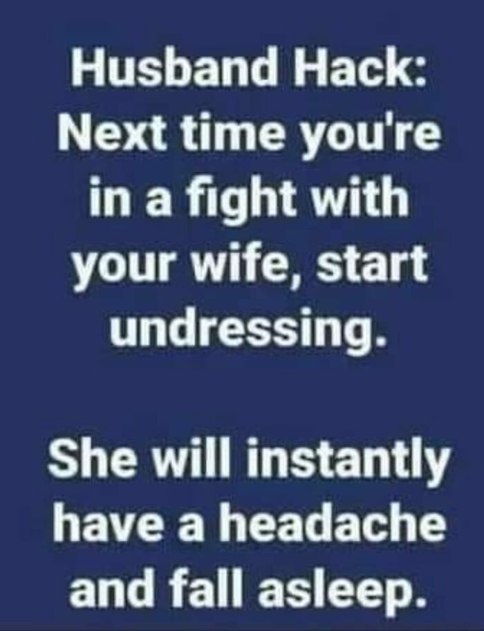 Hilarious dad humor meme about a "husband hack" for ending arguments with his wife by undressing.