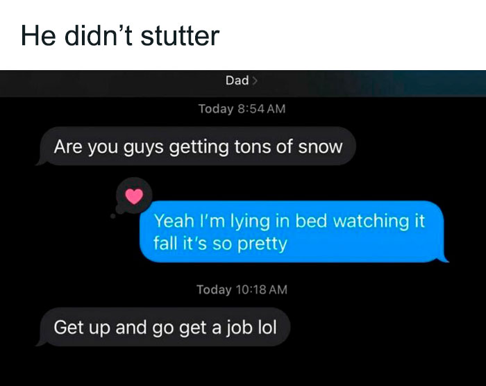 Text message meme about responsibilities with humorous dad advice to get a job instead of enjoying snow.