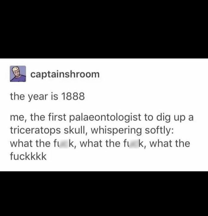 Funny meme about a paleontologist discovering a triceratops skull with a surprised reaction.