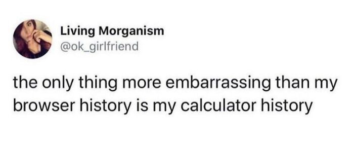 Sarcasm post about embarrassing calculator history versus browser history.