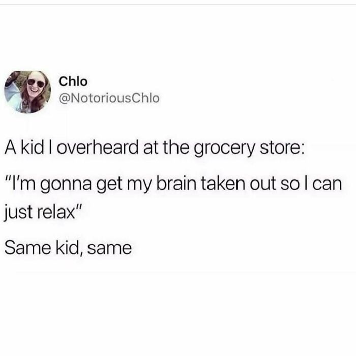 Relatable mental health meme about grocery store overheard humor: "I'm gonna get my brain taken out so I can just relax."