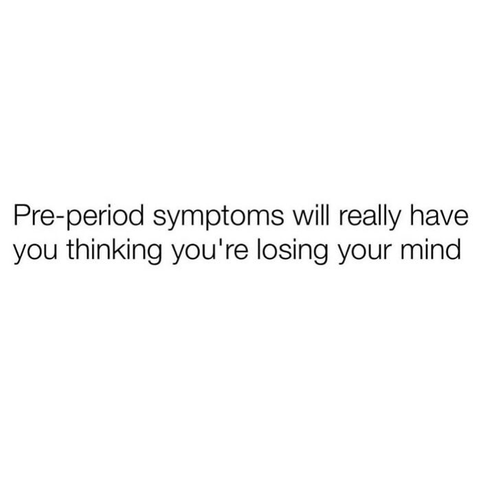 Text meme about pre-period symptoms and mental clarity, relatable humor theme.