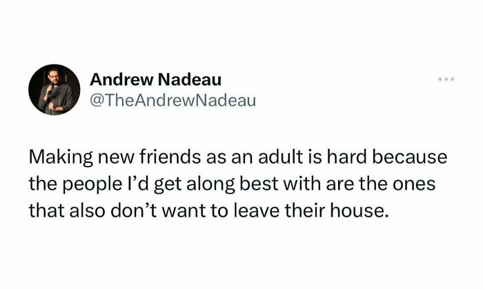 Text meme about making friends as an adult, humorously highlighting introverts' preference to stay home.