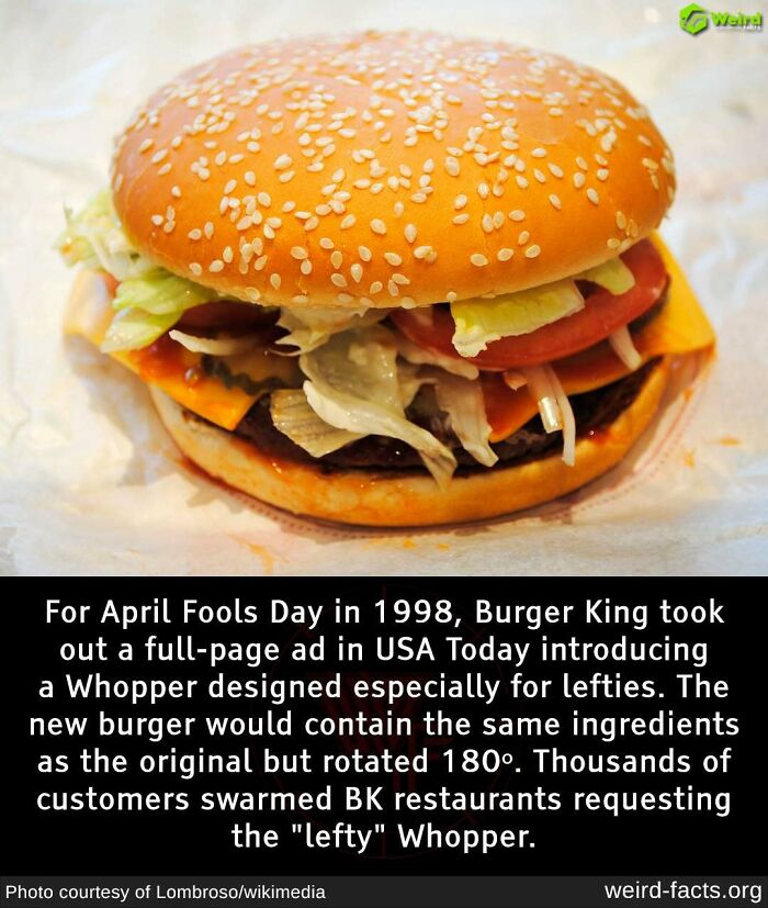 Weird and random fact about a Burger King Whopper designed for left-handed people as an April Fools' joke in 1998.
