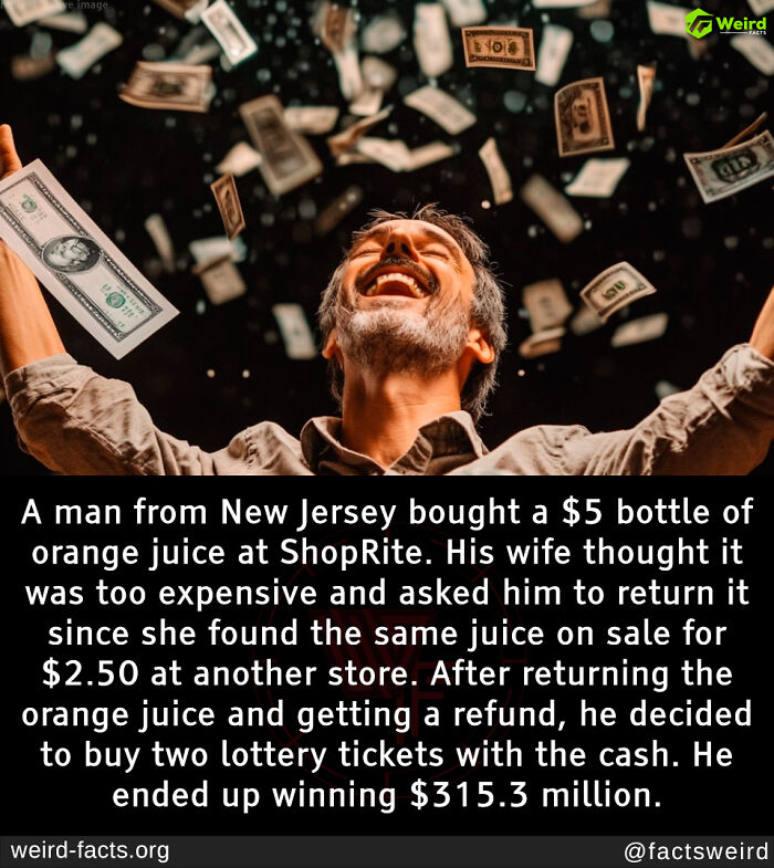 Man celebrating as dollar bills fall around him; weird fact about winning lottery after returning orange juice.