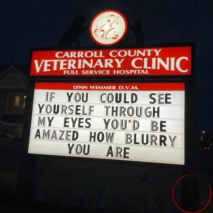 Veterinary clinic sign with a joke: "If you could see yourself through my eyes you'd be amazed how blurry you are."