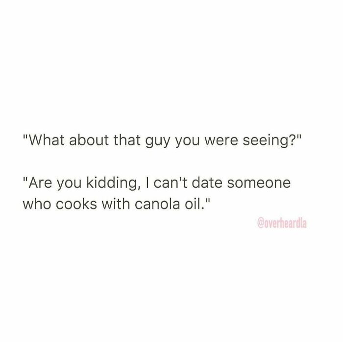Humorous conversation overheard in LA streets about dating someone who cooks with canola oil.