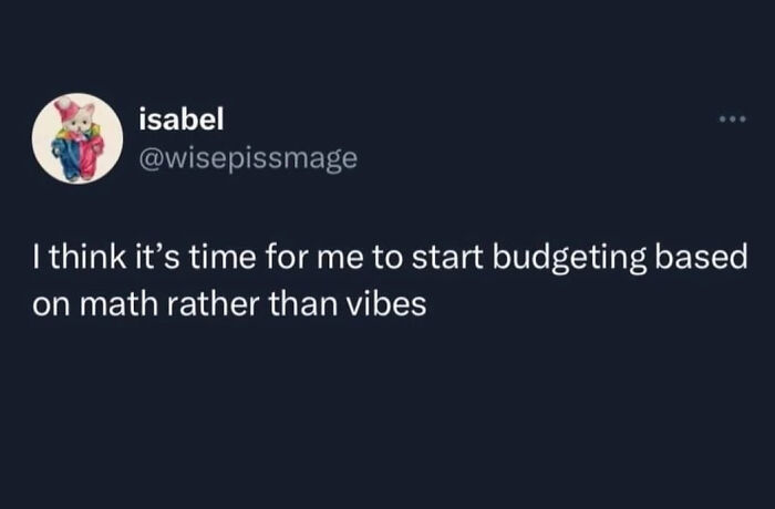 Relatable mental health meme about budgeting with math instead of vibes.