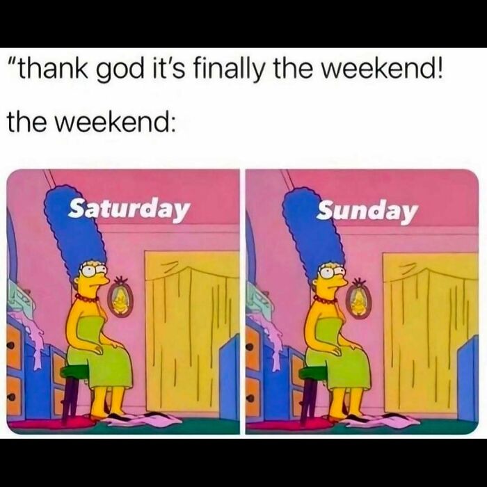 Marge Simpson looking bored on Saturday and Sunday, a relatable funny meme about weekend feelings.