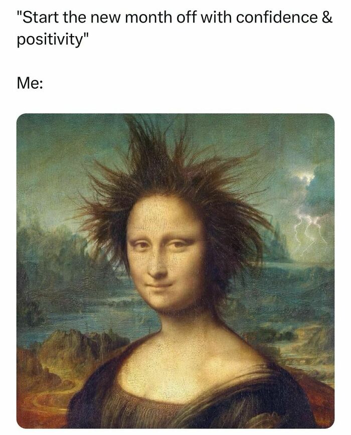 Funny relatable mental health meme with the Mona Lisa having wild, frizzy hair.