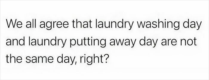 Funny and relatable meme about laundry day versus putting away laundry day.