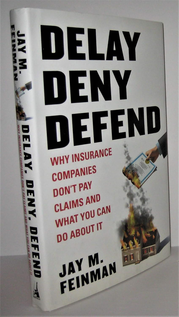 Book titled "Delay Deny Defend" by Jay M. Feinman on insurance claims. Book titled "Delay Deny Defend" by Jay M. Feinman on insurance claims.