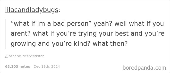 Text meme questioning self-doubt, encouraging kindness and growth, shared by lilacandladybugs on boredpanda.com.