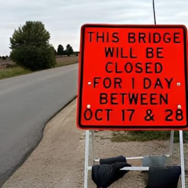 Weird sign announcing a bridge closure for one day between October 17 and 28.