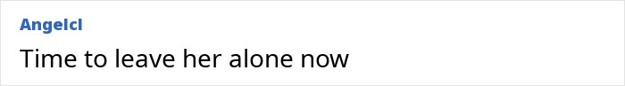 "Comment saying 'Time to leave her alone now' in response to viral mean girl antics.
