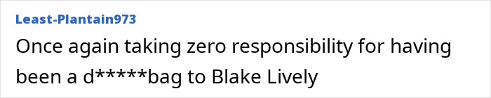 Comment by user Least-Plantain973 on Blake Lively, mentioning lack of responsibility. Comment by user Least-Plantain973 on Blake Lively, mentioning lack of responsibility.